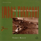 Terry Riley - Chanting The Light Of Foresight
