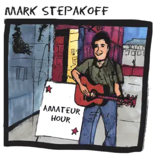 last ned album Mark Stepakoff - Amateur Hour