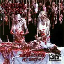 Butchered At Birth - Cannibal Corpse