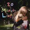 20 Minute Loop