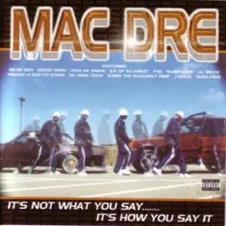 It's Not What You Say... It's How You Say It - Mac Dre