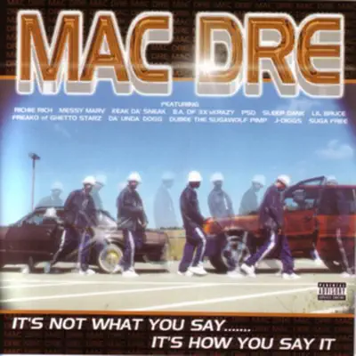 It's Not What You Say... It's How You Say It - Mac Dre