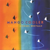 Charles Michael Brotman - Mango Cooler