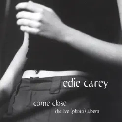 Come Close (The Live Photo Album) - Edie Carey