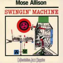 Swingin' Machine - Mose Allison Swingin' Machine - Mose Allison