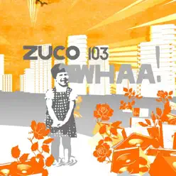 Whaa ! - Zuco 103