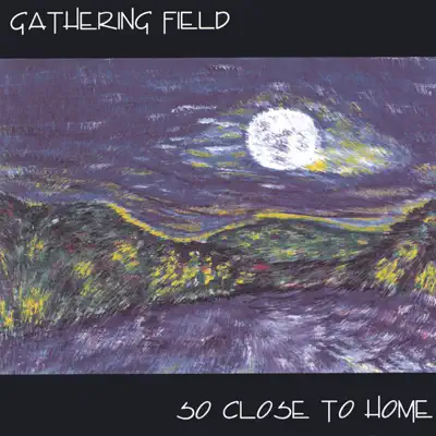 So Close to Home - The Gathering Field