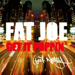 Get It Poppin' (feat. Nelly) [Radio Version] - Single - Fat Joe