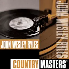 Country Masters: John Wesley Ryles by John Wesley Ryles album reviews, ratings, credits