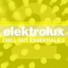 Elektrolux Presents Chill Out Essentials, Vol. 2