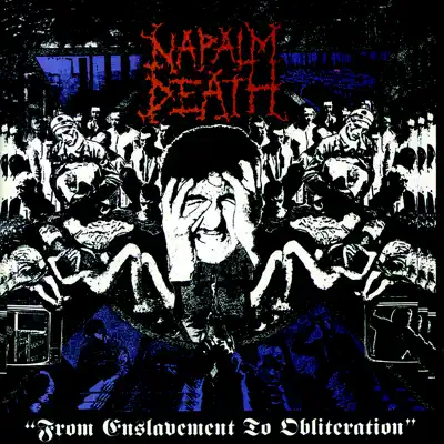 From Enslavement to Obliteration - Napalm Death