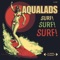 Surf! Surf! Surf! - Aqualads lyrics
