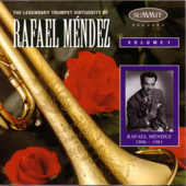 The Legendary Trumpet Virtuosity Of Rafael Méndez, Vol. 1 - Rafael Méndez