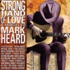 Strong Hand of Love: A Tribute to Mark Heard