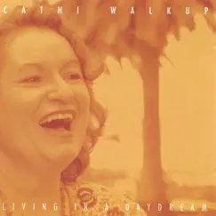 Living In a Daydream by Cathi Walkup album reviews, ratings, credits