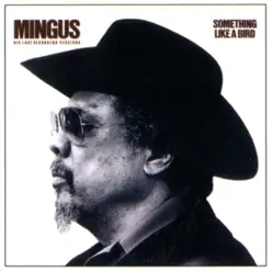 Something Like a Bird - Charles Mingus Something Like a Bird - Charles Mingus