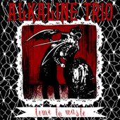 Alkaline Trio - Time to Waste