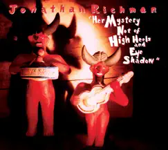 Her Mystery Not of High Heels and Eye Shadow by Jonathan Richman album reviews, ratings, credits