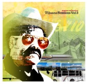 Tijuana Sessions, Vol. 3