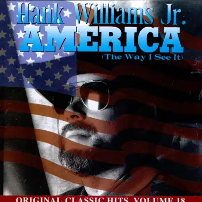 America (The Way I See It) - Original Classic Hits, Vol.18 - Hank Williams Jr.