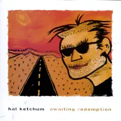 Awaiting Redemption - Hal Ketchum Awaiting Redemption - Hal Ketchum