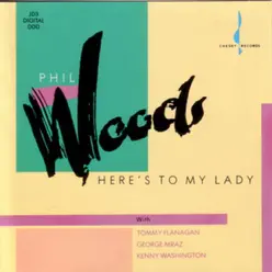 Here's to My Lady - Phil Woods