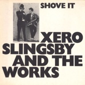 Xero Slingsby and the Works - Shove It