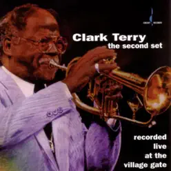 The Second Set - Live At the Village Gate - Clark Terry The Second Set - Live At the Village Gate - Clark Terry