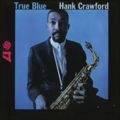 True Blue - EP - Hank Crawford True Blue - EP - Hank Crawford