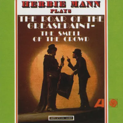 The Roar of the Greasepaint - The Smell of the Crowd - Herbie Mann The Roar of the Greasepaint - The Smell of the Crowd - Herbie Mann
