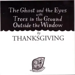 The Ghost and the Eyes With Trees In the Ground Outside the Window - Thanksgiving