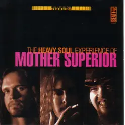 Heavy Soul Experience of Mother Superior - Mother Superior Heavy Soul Experience of Mother Superior - Mother Superior