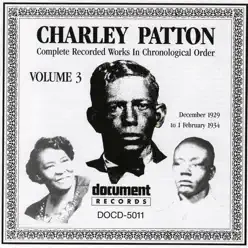 Charley Patton, Vol. 3 (1929-1934) - Charley Patton