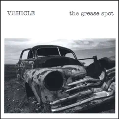 The Grease Spot by Vehicle album reviews, ratings, credits