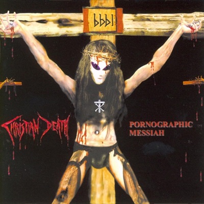 Pornographic Messiah - Christian Death