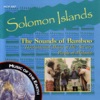 The Solomon Islands: The Sounds of Bamboo, 1997