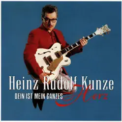 Dein ist mein ganzes Herz - Heinz Rudolf Kunze