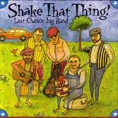 Last Chance Jug Band - Shake That Thing!