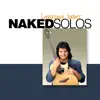 Naked Solos album lyrics, reviews, download