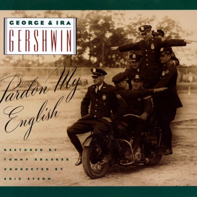 George & Ira Gershwin: Pardon My English - George Gershwin