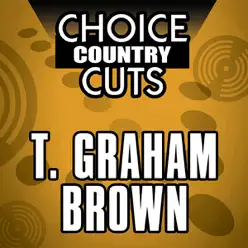Choice Country Cuts: T. Graham Brown - T. Graham Brown