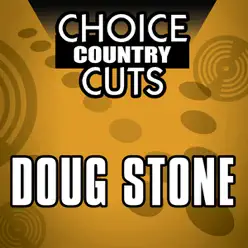 Choice Country Cuts: Doug Stone (Re-Recorded Versions) - Doug Stone