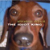 The Idiot King