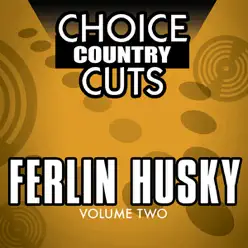 Choice Country Cuts, Vol. 2: Ferlin Husky - Ferlin Husky