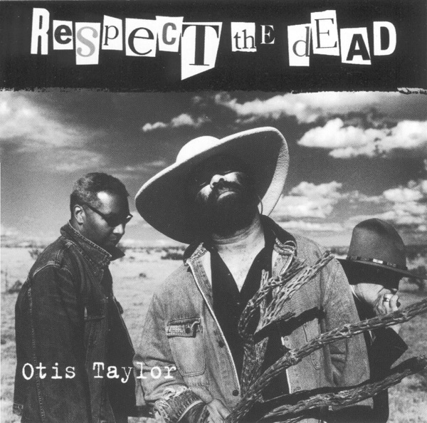 Respect the Dead - Otis Taylor