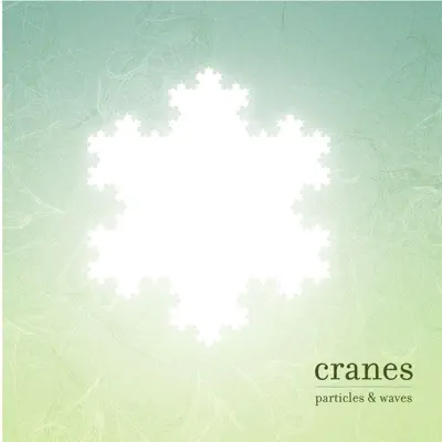 Particles & Waves - Cranes Particles & Waves - Cranes