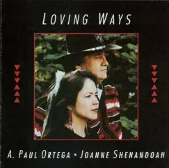 Loving Ways by A. Paul Ortega & Joanne Shenandoah album reviews, ratings, credits