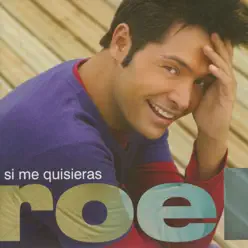Si Me Quisieras - Roel
