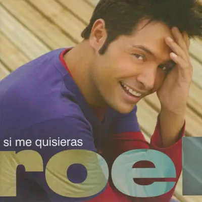 Si Me Quisieras - Roel Si Me Quisieras - Roel