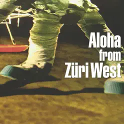 Aloha from Züri West - Züriwest